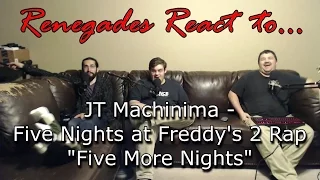 Renegades React to... JT Machinima - Five Nights at Freddy's 2 Rap "Five More Nights"