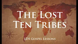 The Lost 10 Tribes (LDS Last Days) When will they return?