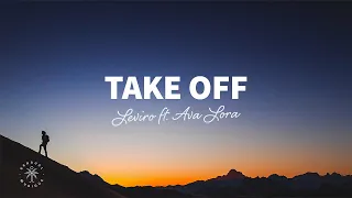 Leviro - Take Off (Lyrics) ft Ava Lora