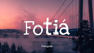 Fotiá - Evangelia | Lyrics [1 HOUR]