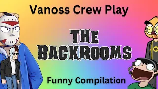 The Vanoss Crew play the Backrooms! (Funny Compilation)