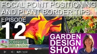 Garden Design Show 12 - Garden Focal Points & Plant Border Tips
