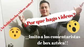 ¿Por que abri el canal? | Imito la voz de los comentaristas de box Azteca
