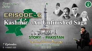 Story of Pakistan - Episode 6 | Kashmir; An Unfinished Saga (1947 - 1948) | Shan | 13 Aug 2020| ISPR