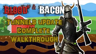 Blood And Bacon - Tunnels WalkThrough