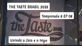 THE TASTE BRASIL 2023 TEMPORADA 6 EP 08 unindo o Joio e o trigo completo