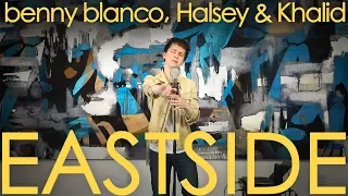 benny blanco, Halsey & Khalid - Eastside [cover]