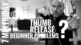 7 Min Friday: Thumb Release Beginners Issues and how to fix them