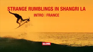 STRANGE RUMBLINGS IN SHANGRI LA: INTRO/ THE FRANCE PART | GLOBE BRAND