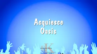 Acquiesce - Oasis (Karaoke Version)