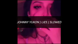 JOHNNY YUKON | LIES | SLOWED