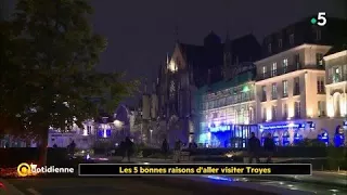 Les 5 bonnes raisons d'aller visiter Troyes