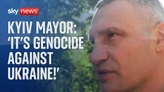 Ukraine War: 'It's genocide against Ukraine!' - Kyiv Mayor