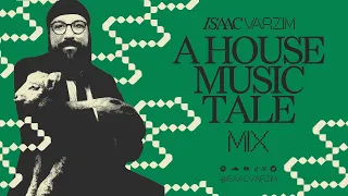 A HOUSE MUSIC TALE   •  a housy groove MIX