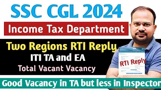 SSC CGL 2024 | income tax department two zones vacancy rti reply | good vacancy in TA less in ITI