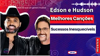 Edson e Hudson |Melhores canções, sucessos inesquecíveis.