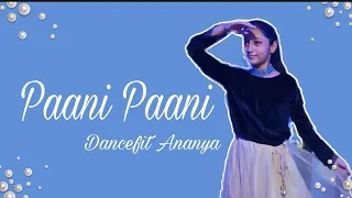 Badshah - Paani Paani | Dance by Ananya | Sonal Devraj Choreography | Jacqueline Fernandez | AsthaG