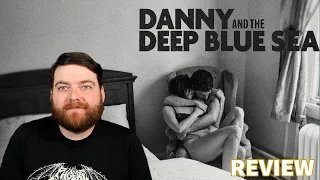 Danny and the Deep Blue Sea REVIEW