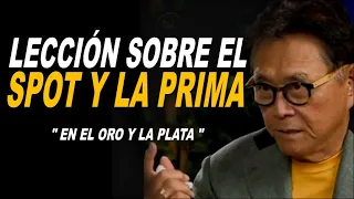 Lección IMPORTANTE sobre el SPOT y la PRIMA en el Oro y la Plata / ROBERT KIYOSAKI en Español