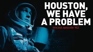 SinCast - Episode 162 - Houston, We Have A Problem