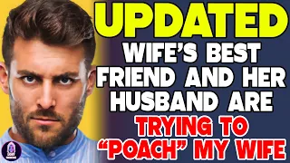 Wife's Best Friend And Her Husband Are Trying To "Poach" My Wife