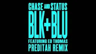 Chase & Status - Blk & Blu Feat Ed Thomas (Preditah Remix)