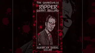 Danny Rolling, The Gainesville Ripper, American Serial Killer