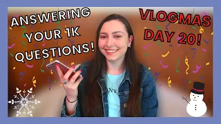 VLOGMAS DAY 20 // ANSWERING YOUR 1K QUESTIONS // 1K Q&A Special!