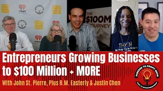Entrepreneurs Growing Businesses to $100 Million with John St. Pierre + Others