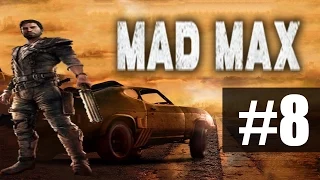 Прохождение Mad Max на русском - часть 8 - Сорвав пасть