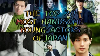 The Top 20 Most Handsome Young Actors of Japan