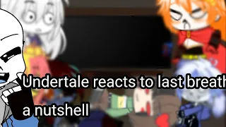 Undertale reacts to last breath in a nutshell||gacha club