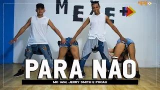 Para Não - MC WM, Jerry Smith e Pocah - Coreografia | Mexe+