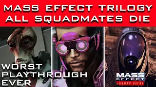 Mass Effect Trilogy - ALL Squadmates & Crew Die in the WORST PLAYTHROUGH EVER (All 3 Games)