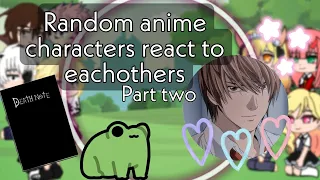 Random anime characters react to eachothers||Part 2||Light yagami||Death note||(◍•ᴗ•◍)