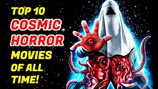 Top 10 Cosmic Horror Movies That Will Make You Feel Miniscule
