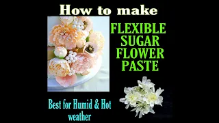 HOW TO MAKE FLEXIBLE FLOWER PASTE. (Best for Humid & Hot 🔥 weather)