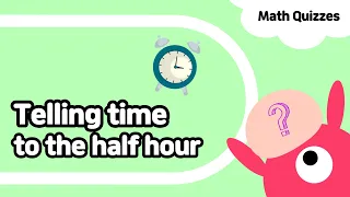 Time #2 | Telling time to the half hour | Kindergarten & Grade 1 Quiz