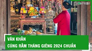 Văn khấn cúng rằm tháng Giêng 2024 chuẩn | Báo Dân Việt