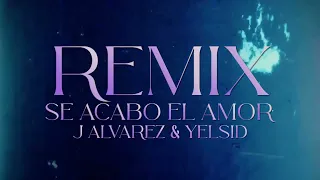 Se acabó el amor (Remix) - J Alvarez & Yelsid