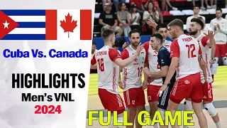 Cuba vs  Canada FULL GAME (5-6-2024) Men's VNL 2024 | Volleyball nations league 2024