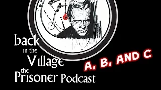 Back in the Village: The Prisoner Podcast [A, B, and C]