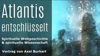 Atlantis - Mythos und Legende / Verborgene Geschichte im Licht der spirituellen Wissenschaft, Teil 1