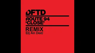 Route 94 - Close (Remix An Deé)