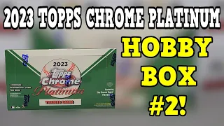 HOBBY BOX #2! 2023 Topps Chrome Platinum Baseball Hobby Box Opening!