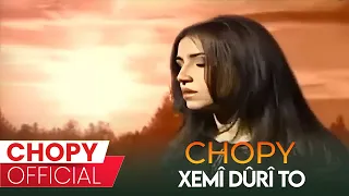 Chopy - Xemî Durî To | چۆپی - خەمی دووری تۆ