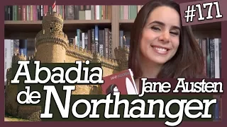 A ABADIA DE NORTHANGER, DE JANE AUSTEN (#171)