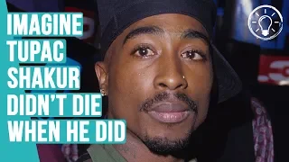What if Tupac Shakur Didn't Die When/How He Did?