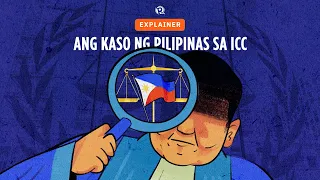 EXPLAINER: Ang kaso ng Pilipinas sa ICC
