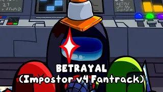 Betrayal  - FNF Vs Impostor v4 (Fanmade song but in-game)
